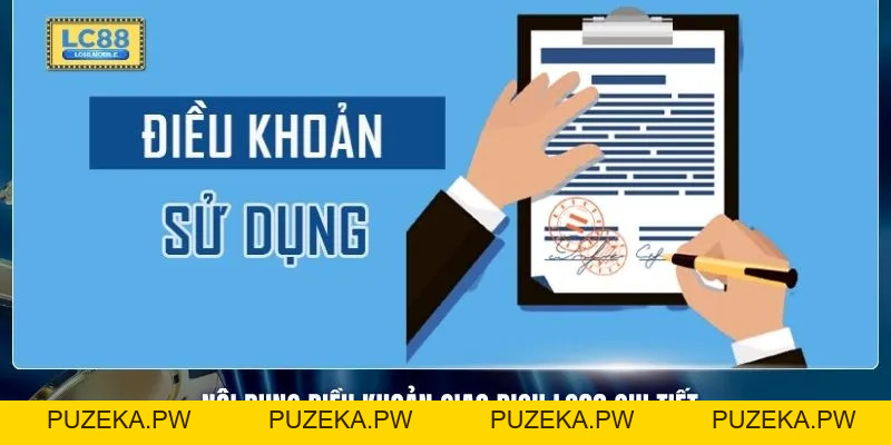 Điều Khoản Sử Dụng LC88 Với 3 Nội Dung Quan Trọng Cần Biết - PUZEKA