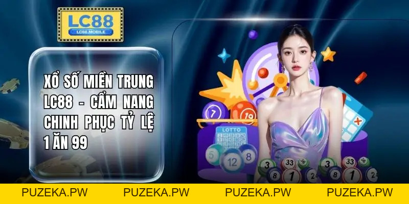 Xổ số LC88 - Cơ Hội Đổi Đời Nhanh Chóng Trong 1 Nốt Nhạc - PUZEKA